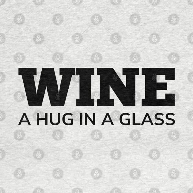 Wine, A Hug In A Glass. Funny Wine Lover Quote by That Cheeky Tee